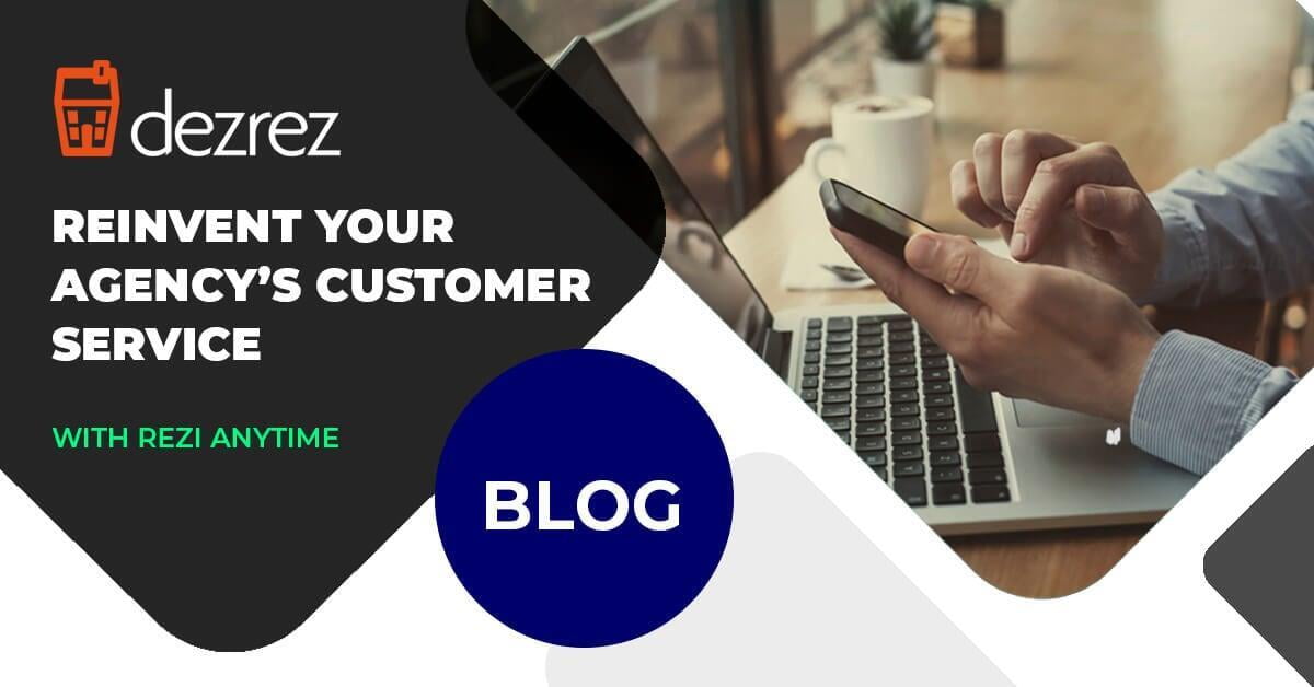 Reinvent Your Agency's Customer Service with Rezi Anytime  